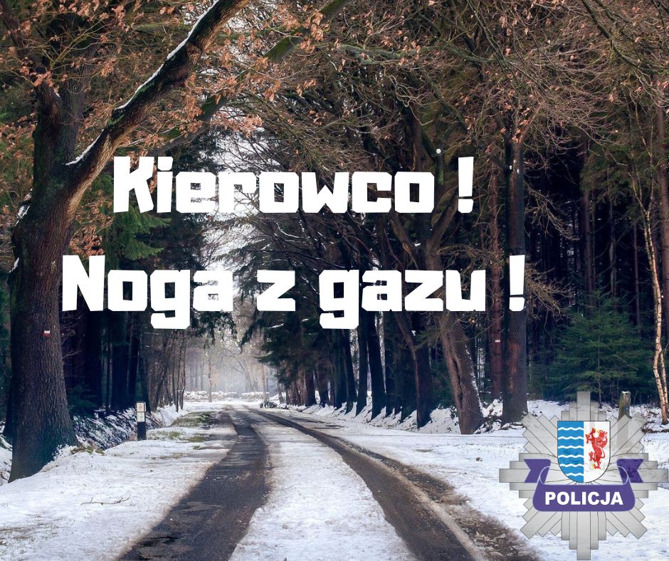 Ostrożnie na drogach Kierowco noga z gazu Wiadomości Komenda